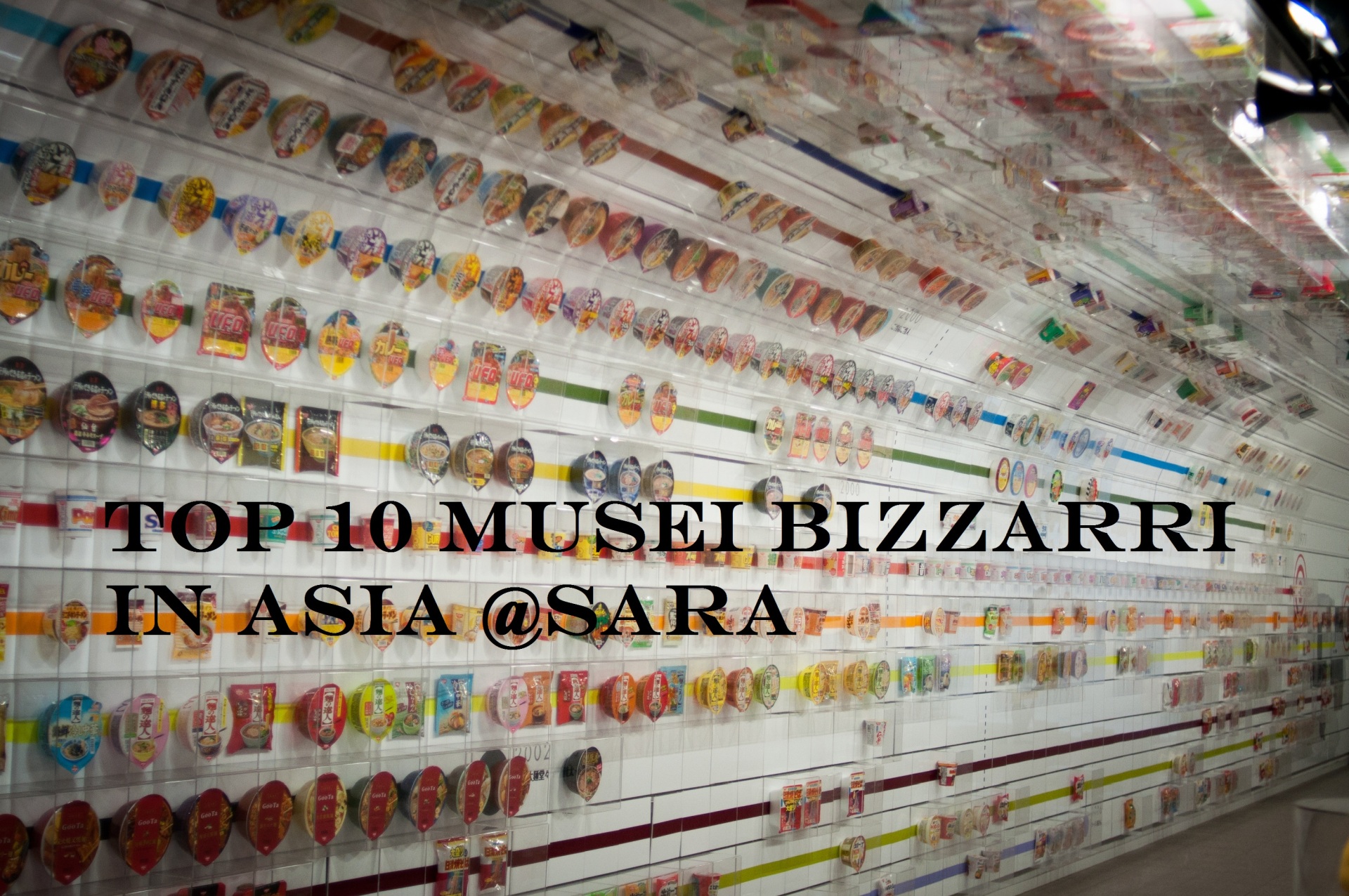 Top 10 musei più bizzarri In Asia @Sara