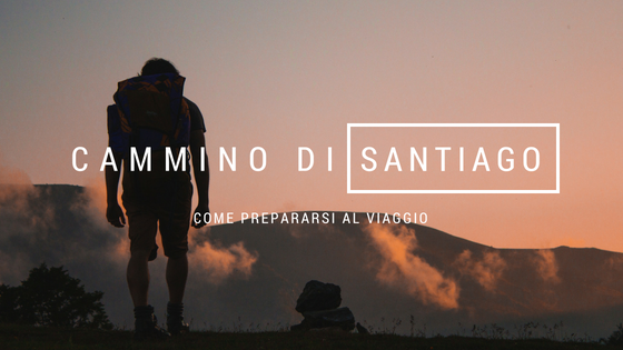 Come prepararsi al Cammino di Santiago