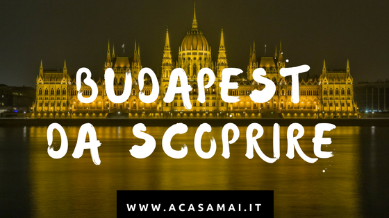 I luoghi di interesse di Budapest da vedere e visitare