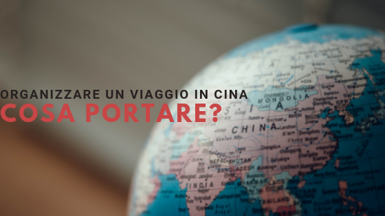 Organizzare Il Viaggio In Cina: Cosa Portare