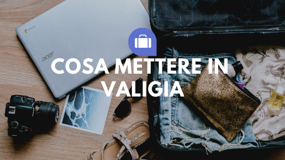 Cosa mettere in valigia