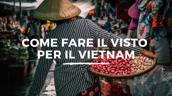 Come Fare Il Visto Per Il Vietnam