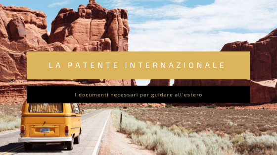 Come fare la patente internazionale: la guida per guidare all’estero