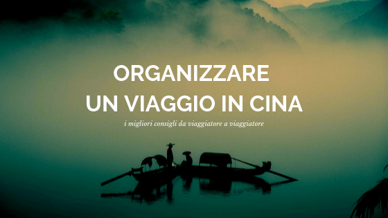 Consigli di organizzazione di un viaggio in Cina