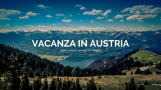 Scopri le migliori destinazioni e pianifica la tua vacanza in Austria!